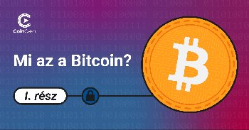  Mi az a bitcoin és hogyan működik? – I. rész, kezdőknek